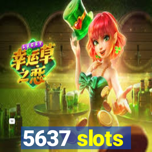 5637 slots